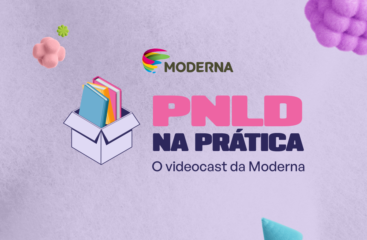 PNLD Na Prática: o videocast da Moderna para apoiar a escolha das obras aprovadas 