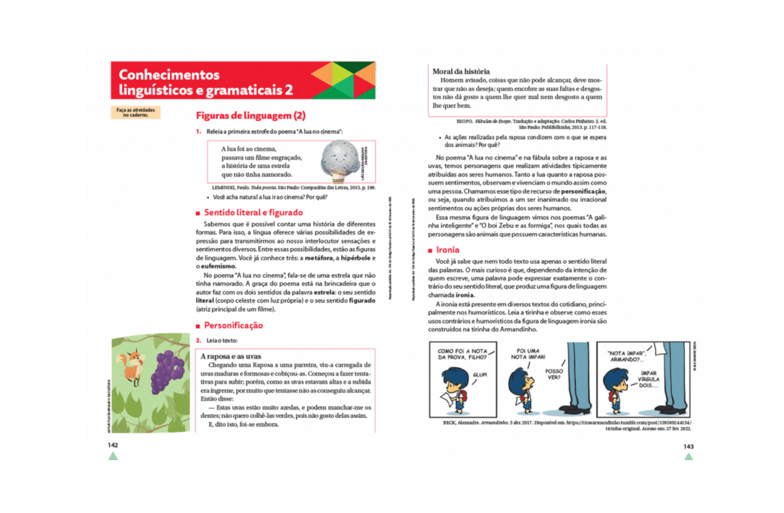 Seção “Conhecimentos linguísticos e gramaticais” Junto da subseção “Questões da Língua” oferece um trabalho sistematizado com atividades sobre o funcionamento e a organização gramatical.