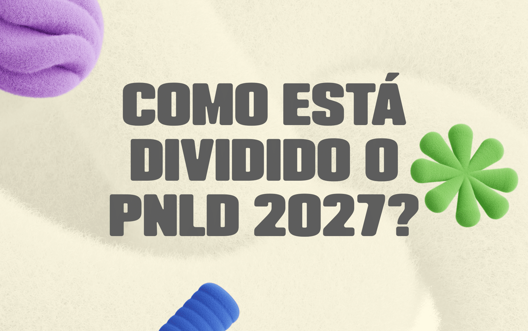 Guia completo do PNLD 2027: como a edição está organizada